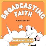 Broadcasting Faith [Morning Devo]