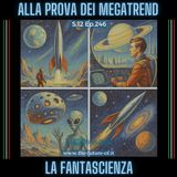 S.12 Ep.246 - La fantascienza alla prova dei megatrend