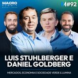 #92 | Luis Stuhlberger e Daniel Goldberg: Mercados, economia e sociedade Verde & Lumina