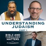 BTM 65 - Understanding Judaism: Part 1