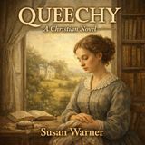 Queechy — A Classic Victorian Christian Novel of Faith & Providence | Susan Warner | Unabridged Audiobook Part 4