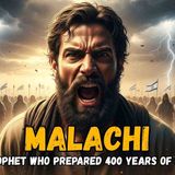 MALACHI_ The LAST Prophet Before Heaven Went SILENT for 400 Years