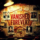 Unsolved: Why History’s Most Famous & Infamous Icons Vanished Without a Trace