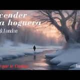 Encender una hoguera de Jack London. Audiolibro completo voz humana con introducción.