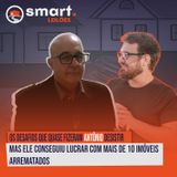Os desafios que quase fizeram Antônio desistir – mas ele conseguiu lucrar com mais de 10 imóveis arrematados