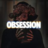 Episode 40: Obsession (2025)