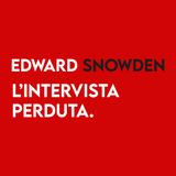 L'Intervista PERDUTA di Edward Snowden