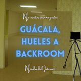 55- Guácala, hueles a Backroom
