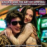 Anora and the Art of Simping: Love, Lust, and Oversharing Gone Wrong