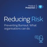 Reducing Risk - Episode 35 - Preventing Burnout: What organisations can do