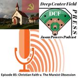 Episode 85: Christian Faith v. The Marxist Obsession