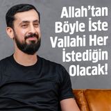 Allah'tan Böyle İste Vallahi Her İstediğin Olacak! - İhlas Ameldir | Mehmet Yıldız