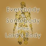 Sharing the Gospel - Everybody is Somebody in the Lords Body - Part 6