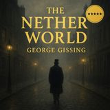 The Nether World by George Gissing Part 1