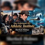 Sherlock Holmes: Das Rätsel im Athletic Institute | Sherlock Holmes Hörbuch
