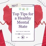 Matthew Danchak's Top Tips for a Healthy Mental State