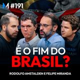 #191 | FIM DO BRASIL 2.0: ESTAMOS REPETINDO OS ERROS DE 2014?