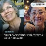 Editorial: Crueldade em nome da “defesa da democracia”