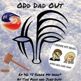 ODO 90: "I Shake My Head" At Tide Pods and Jury Duty
