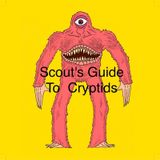 Episode 48 - Scouts Guide To Cryptids chapter 2