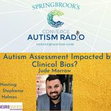 Is Autism Assessment Impacted by Clinical Bias?