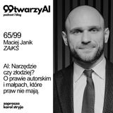 65/99 - AI: Narzędzie czy złodziej? O prawie autorskim i małpach, które praw nie mają. Maciej Janik, ZAIKS
