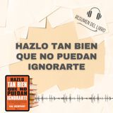 HAZLO TAN BIEN QUE NO PUEDAN IGNORARTE 📗 Resumen del Libro - Ideas Clave de CAL NEWPORT (Baja tu PDF📥)