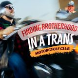 Finding Brotherhood in a Transgender Motorcycle Club