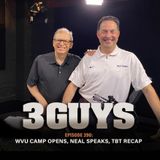 Three Guys Before The Game - WVU Football Camp Opens, Neal Speaks, TBT Recap (Episode 390)