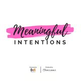 MEANINGFUL INTENTIONS! Make time for yourself