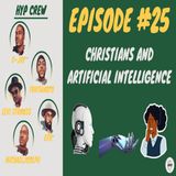 Episode 25: Christians and Artificial Intelligence