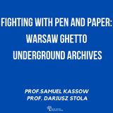 03. Warsaw Ghetto Underground Archive - Fighting with Pen and Paper. Professors Samuel Kassow and Dariusz Stola