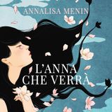 Annalisa Menin "L'Anna che verrà"