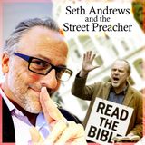 Seth Andrews and the Street Preacher