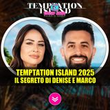 Temptation Island: Lo Scottante Segreto di Denise E Marco!