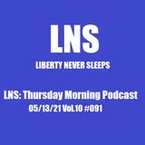 LNS: Thursday Morning Podcast 05/13/21 Vol.10 #091