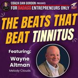 Visionary Turned Tinnitus Into a Booming Business - Wayne Altman