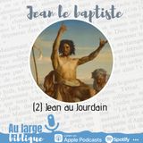 #190 Jean le baptiste (2) Jean au Jourdain