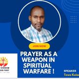 PRAYER AS A WEAPON IN SPIRITUAL WARFARE!