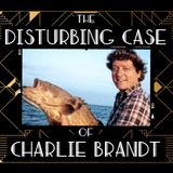 THE DISTURBING CASE OF CHARLIE BRANDT | 10-1-2013