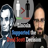 Ep. 7- Lincoln Supported the Dred Scott Decision That Ruled Slaves Were Property