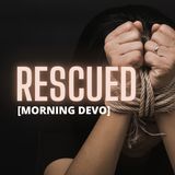 Rescued [Morning Devo]