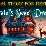 Classic Fairytale for Sleep  Gretel's Sweet Dream  Fairytale Bedtime Story - Get Sleepy