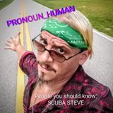 PRONOUN_HUMAN #61 (PEOPLE YOU SHOULD KNOW: SCUBA STEVE)