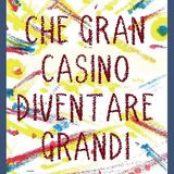Helga Dentale "Che gran casino diventare grandi"