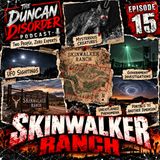 Episode 15, Skinwalker Ranch: UFO's, Portals, and Secrets