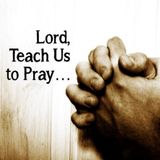 Lord, Teach us to pray