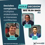 #UAHTalks #AgilileDecision EP3 Decisões complexas, múltiplos stakeholders, interesses conflitantes