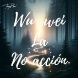 Meditación Guiada Wu Wei De La No Acción