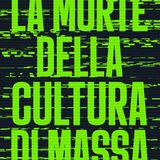 La morte della cultura di massa